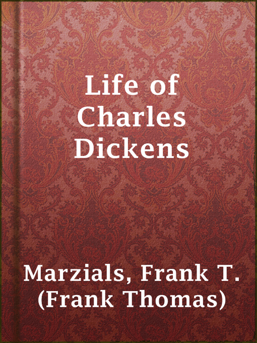 Title details for Life of Charles Dickens by Frank T. (Frank Thomas) Marzials - Available